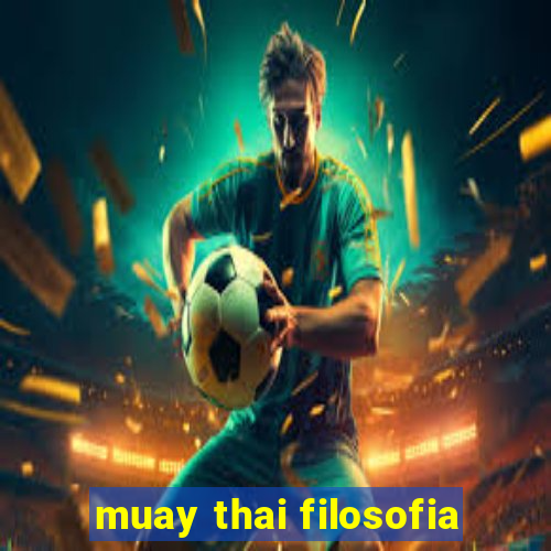 muay thai filosofia